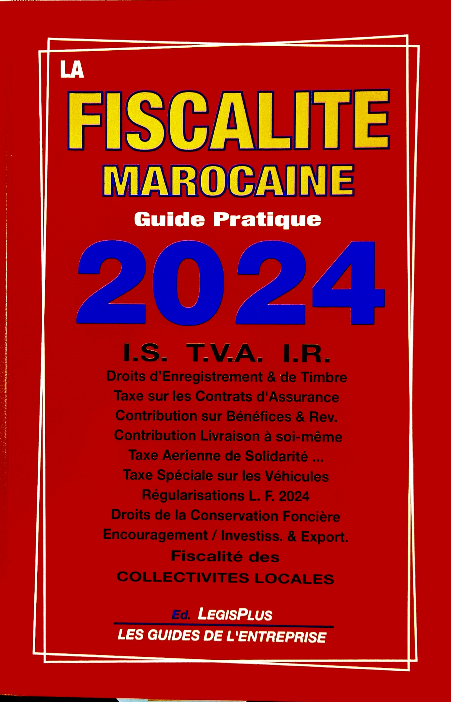 LA FISCALITE MAROCAINE : Guide pratique 408 pages Nlle Edition 2024